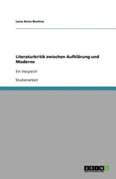 Literaturkritik zwischen Aufklärung und Moderne: Ein Vergleich - Boetius Lena, Anne