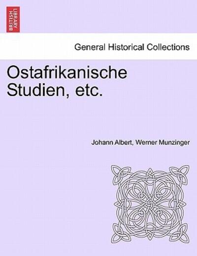 Munzinger, J: Ostafrikanische Studien, etc. - Munzinger Johann Albert, Werner