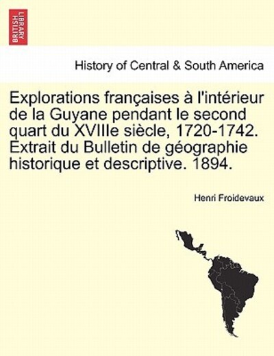 Froidevaux, H: Explorations françaises à l`intérieur de la G - Froidevaux, Henri