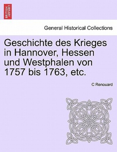 Renouard, C: Geschichte des Krieges in Hannover, Hessen und - Renouard, C