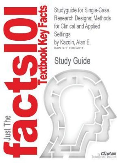Studyguide for Single-Case Research Designs: Methods for Clinical and Applied Settings by Kazdin, Alan E., ISBN 9780195341881 (Cram101 Textbook Outlines) - Cram101 Textbook, Reviews