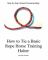 Step by Step: How to Tie a Basic Rope Horse Training Halter (Step-by-step Natural Horsemanship) - Kari Newman
