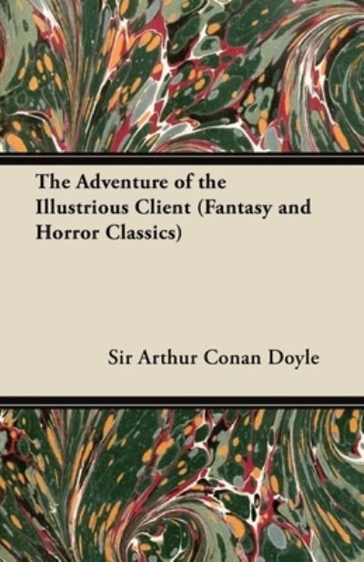 Doyle, A: Adventure of the Illustrious Client (Fantasy and H - Doyle Sir Arthur, Conan
