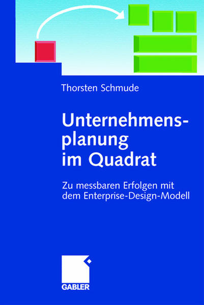 Unternehmensplanung im Quadrat Zu messbaren Erfolgen mit dem Enterprise-Design-Modell - Schmude, Thorsten