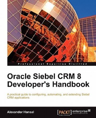 Oracle Siebel CRM 8 Developer`s Handbook (English Edition) - Hansal, Alexander
