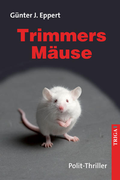 Trimmers Mäuse Polit-Thriller 1., Auflage - Eppert, Günter J.