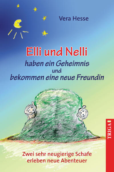 Elli und Nelli haben ein Geheimnis und bekommen eine neue Freundin Zwei sehr neugierige Schafe erleben neue Abenteuer - Hesse, Vera