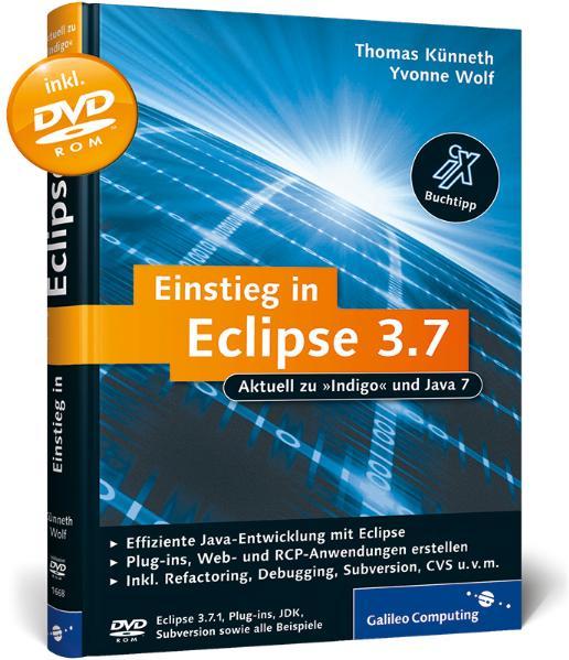 Einstieg in Eclipse 3.7 Aktuell zu Indigo und Java 7 - Künneth, Thomas und Yvonne Wolf