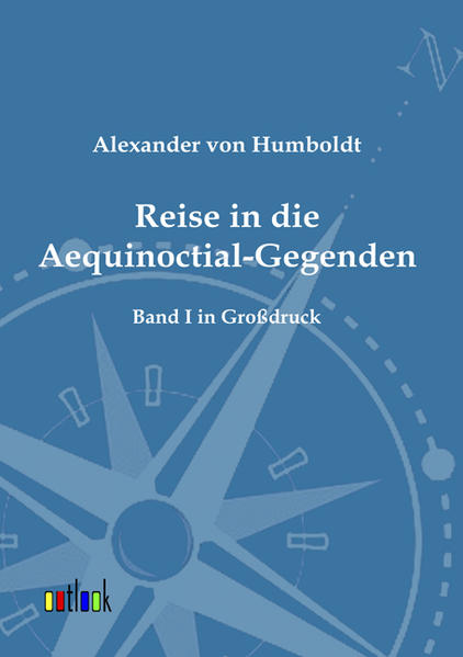 Reise in die Aequinoctial-Gegenden Großdruck - Humboldt, Alexander von