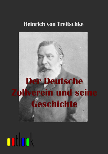 Der Deutsche Zollverein und seine Geschichte - Treitschke, Heinrich von