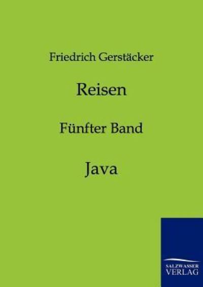 Reisen Band 5: Java - Gerstäcker, Friedrich