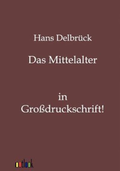 Das Mittelalter in Großdruckschrift - Delbrück, Hans