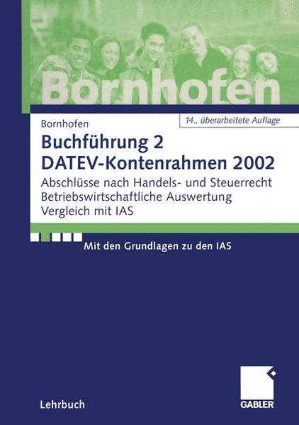 Buchführung 2 DATEV-Kontenrahmen 2002 Abschlüsse nach Handels- und Steuerrecht Betriebswirtschaftliche Auswertung Vergleich mit IAS - Bornhofen, Martin C. und Manfred Bornhofen