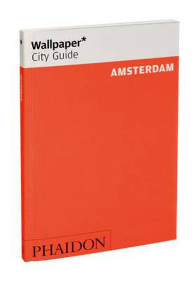 Wallpaper City Guide Amsterdam, English edition (Wallpaper City Guides) - Phaidon