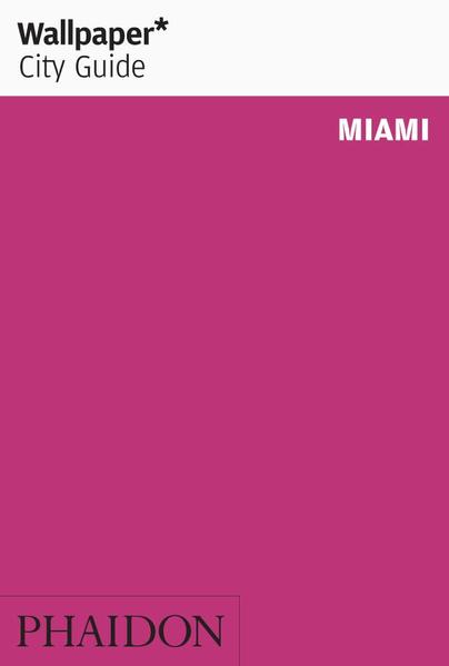 Wallpaper* City Guide Miami 2012 (2nd) - Wallpaper*
