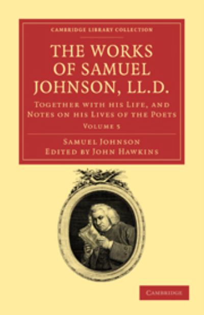 The Works of Samuel Johnson, LL.D. 11 Volume Set: The Works of Samuel Johnson, LL.D.: Together with his Life, and Notes on his Lives of the Poets (Cambridge Library Collection - Literary Studies) - Johnson, Samuel