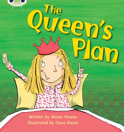 Bug Club Phonics Fiction Reception Phase 3 Set 09 The Queen`s Plan - Hawes, Alison