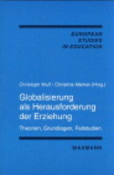 Globalisierung als Herausforderung der Erziehung Theorien, Grundlagen, Fallstudien - Wulf, Christoph und Christine Merkel