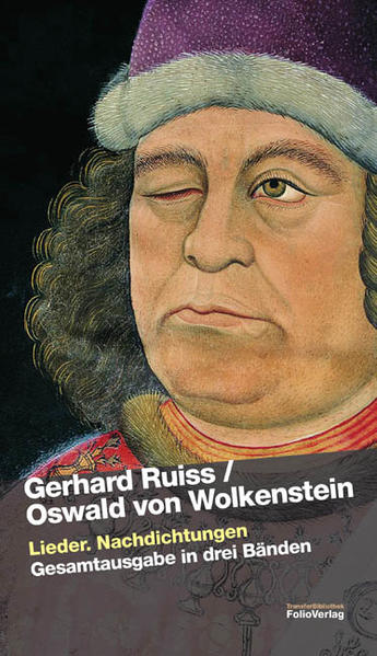 Lieder. Nachdichtungen Gesamtausgabe in drei Bänden - Ruiss, Gerhard und Oswald von Wolkenstein