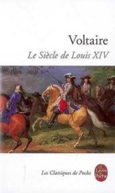 Le Siècle de Louis XIV (Ldp Classiques) - Voltaire