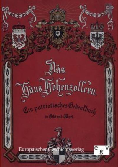 Das Haus Hohenzollern Ein patriotisches Gedenkbuch
