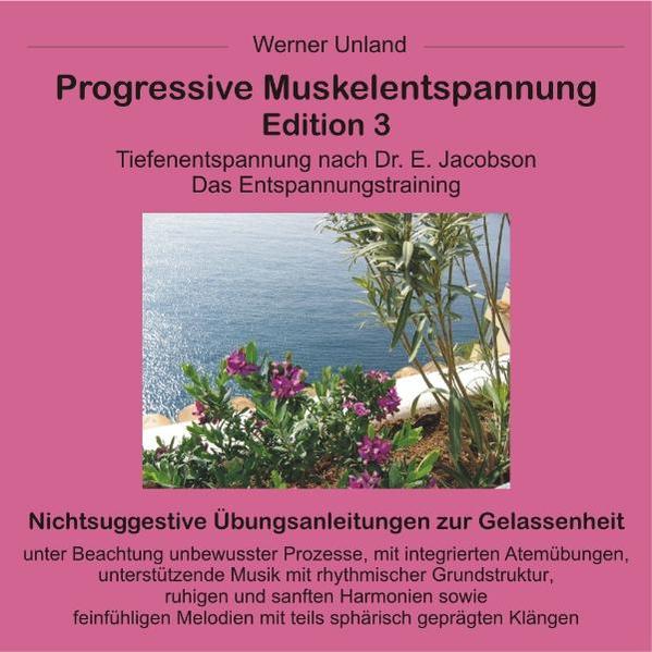 Progressive Muskelentspannung Edition 3 Tiefenentspannung nach Dr. E. Jacobson. Das Entspannungstraining. - Unland, Werner und Cornelia Kramer-Unland