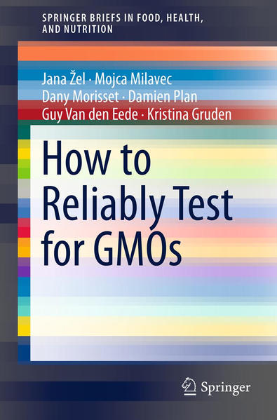 How to Reliably Test for GMOs - Žel, Jana, Mojca Milavec  und Dany Mori