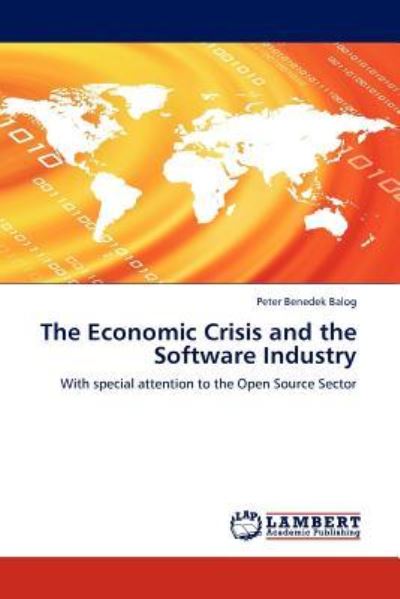 The Economic Crisis and the Software Industry: With special attention to the Open Source Sector - Balog Peter, Benedek