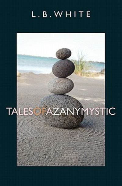 Tales of a Zany Mystic - White L., B.