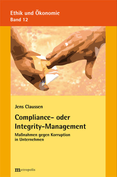Compliance- oder Integrity-Management Maßnahmen gegen Korruption in Unternehmen - Claussen, Jens