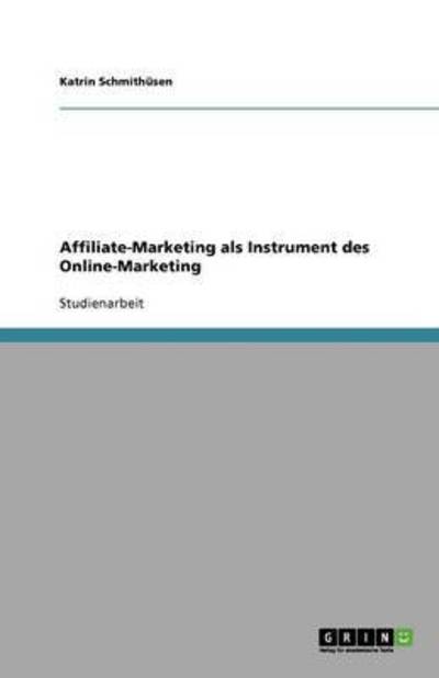 Affiliate-Marketing als Instrument des Online-Marketing - Schmithüsen, Katrin