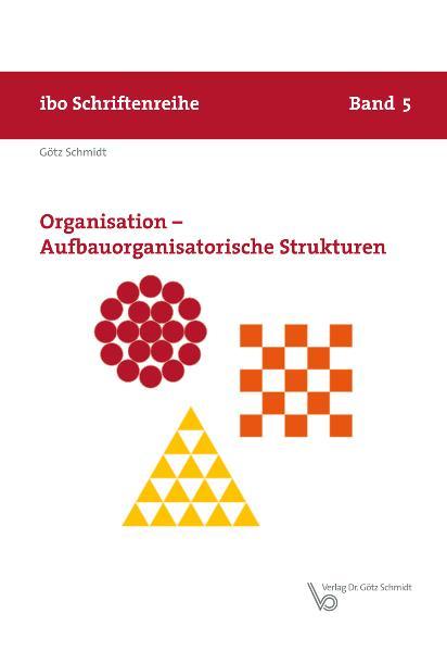 Organisation - Aufbauorganisatorische Strukturen - Schmidt, Götz