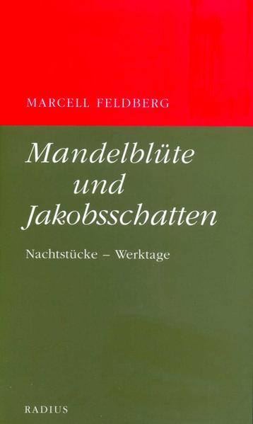Mandelblüte und Jakobsschatten Nachtstücke - Werktage. Gedichte - Feldberg, Marcell
