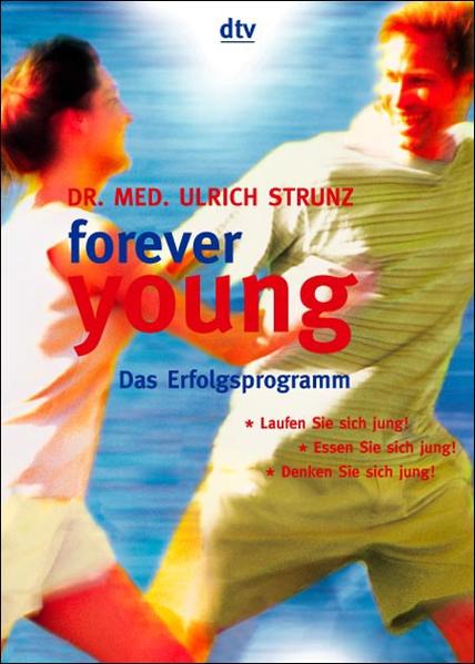 forever young Das Erfolgsprogramm - Strunz, Ulrich