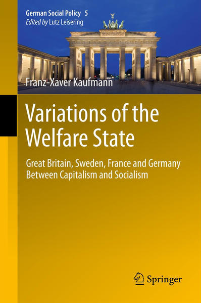 Variations of the Welfare State Great Britain, Sweden, France and Germany Between Capitalism and Socialism - Kaufmann, Franz-Xaver