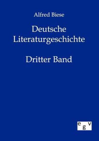 Deutsche Literaturgeschichte Dritter Band - Biese, Alfred