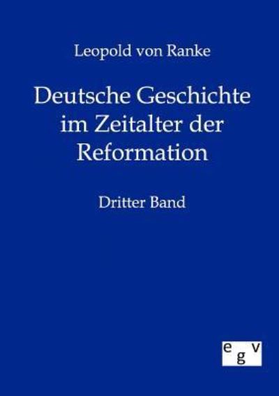 Deutsche Geschichte im Zeitalter der Reformation Dritter Band - Ranke, Leopold von