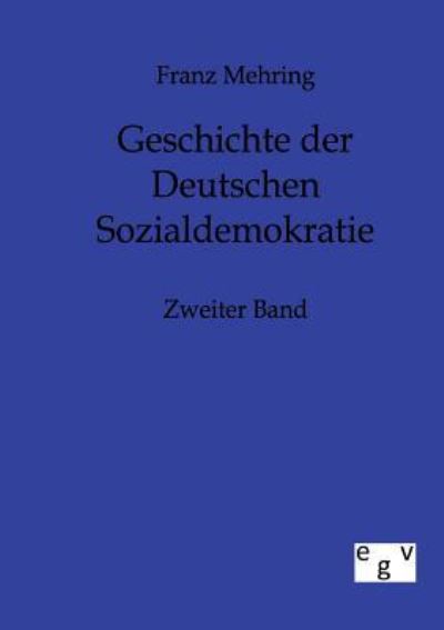 Geschichte der Deutschen Sozialdemokratie Zweiter Band - Mehring, Franz
