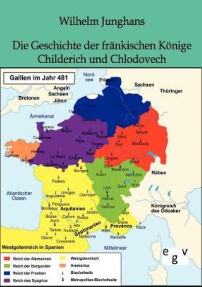 Die Geschichte der fränkischen Könige Childerich und Chlodovech - Junghans, Wilhelm