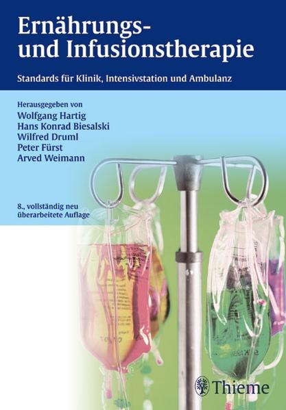 Ernährungs- und Infusionstherapie Standards für Klinik, Intensivstation und Ambulanz - Hartig, Wolfgang, Hans Konrad Biesalski  und Wilfred Druml