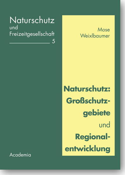 Naturschutz: Großschutzgebiete und Regionalentwicklung  1., Aufl. - Mose, Ingo und Norbert Weixlbaumer