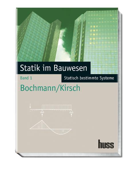 Statik im Bauwesen, Band 1 Statisch unbestimmte Systeme - Bochmann, Fritz und Werner Kirsch