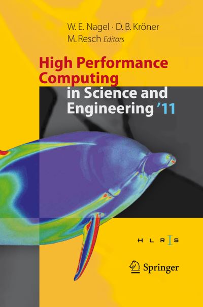 High Performance Computing in Science and Engineering `11 Transactions of the High Performance Computing Center, Stuttgart (HLRS) 2011 2012 - Nagel, Wolfgang E., Dietmar B. Kröner  und Michael M. Resch