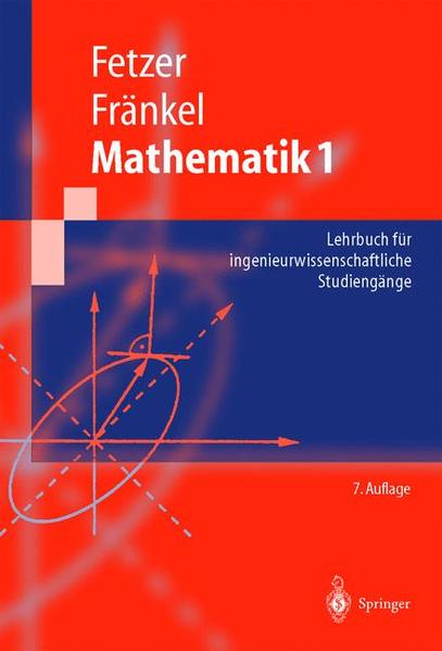 Mathematik 1 Lehrbuch für ingenieurwissenschaftliche Studiengänge - Fetzer, Albert, Heiner Fränkel  und Dietrich Feldmann