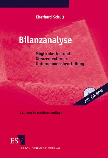 Bilanzanalyse Möglichkeiten und Grenzen externer Unternehmensbeurteilung mit Übungsaufgaben und Lösungsvorschlägen - Schult, Eberhard