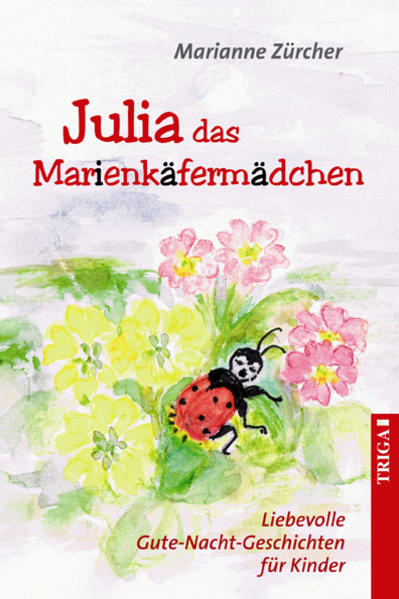 Julia das Marienkäfermädchen Liebevolle Gute-Nacht-Geschichten für Kinder - Zürcher, Marianne