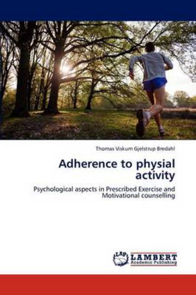 Adherence to physial activity: Psychological aspects in Prescribed Exercise and Motivational counselling - Bredahl Thomas Viskum, Gjelstrup