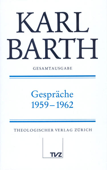 Karl Barth Gesamtausgabe Abt. IV: Gespräche 1959–1 - Barth, Karl, Eberhard Busch  und Hinrich Stoevesandt