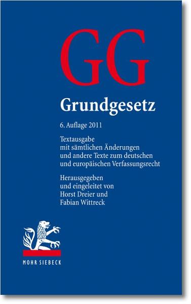 Grundgesetz Textausgabe mit sämtlichen Änderungen und weitere Texte zum deutschen und europäischen Verfassungsrecht - Dreier, Horst und Fabian Wittreck