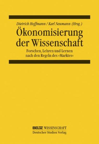 Ökonomisierung der Wissenschaft Forschen, Lehren und Lernen nach den Regeln des »Marktes« - Hoffmann, Dietrich und Karl Neumann